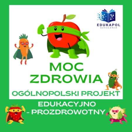 Ogólnopolski projekt edukacyjny „Moc Zdrowia”.